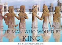 The Man Who Would Be King by Rudyard Kipling